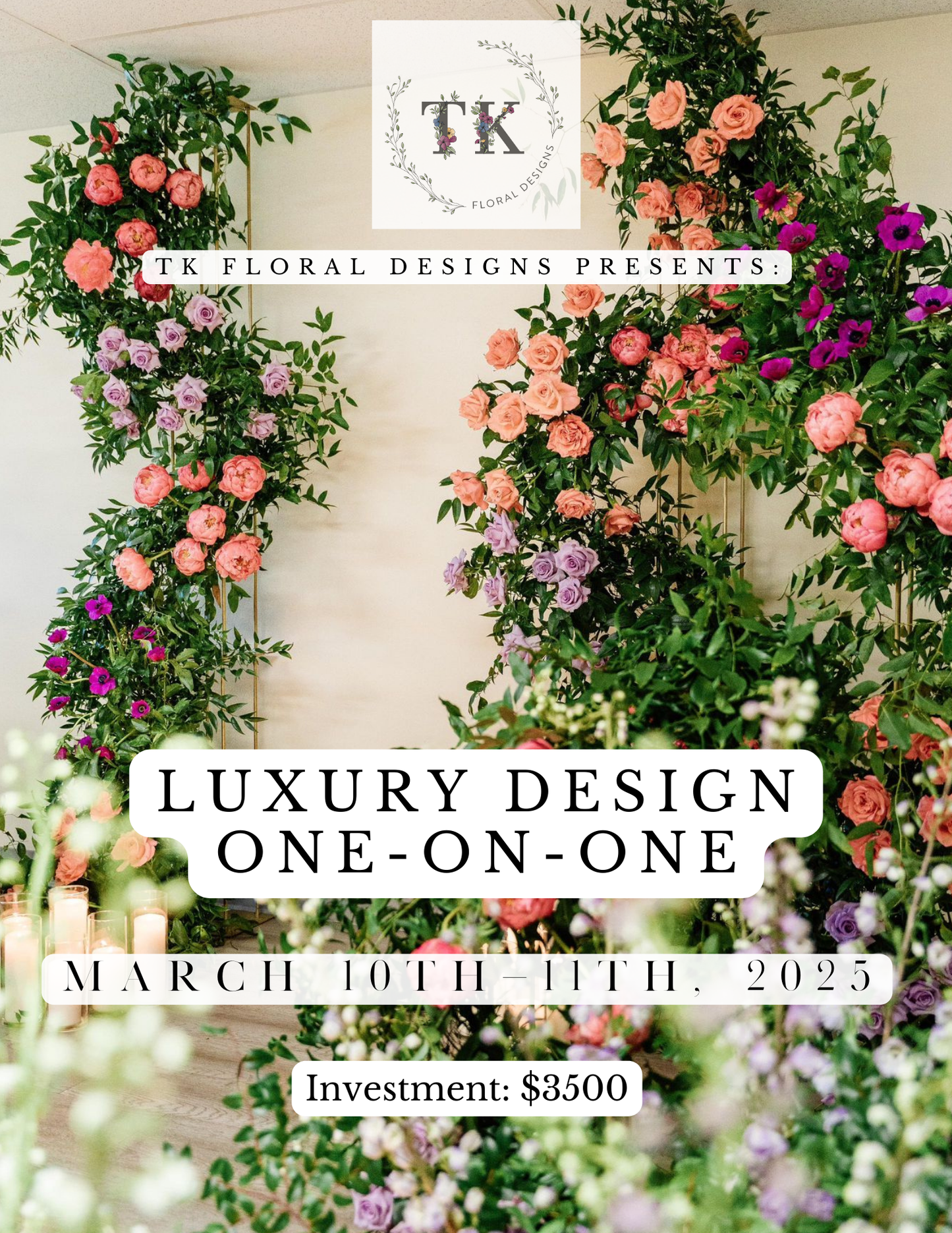 TK Floral Designs- Luxury Floral Designs One-On-Ones 2025 Season!