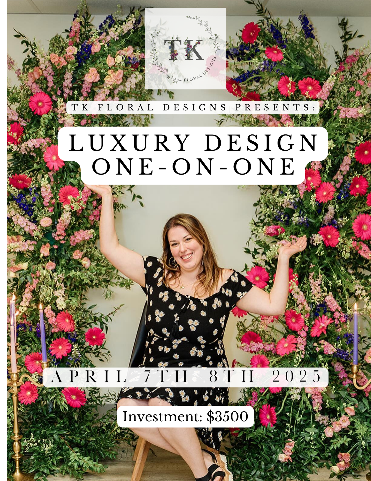 TK Floral Designs- Luxury Floral Designs One-On-Ones 2025 Season!