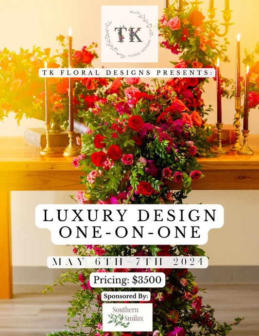 TK Floral Designs One-on-One May 6th-7th, 2024