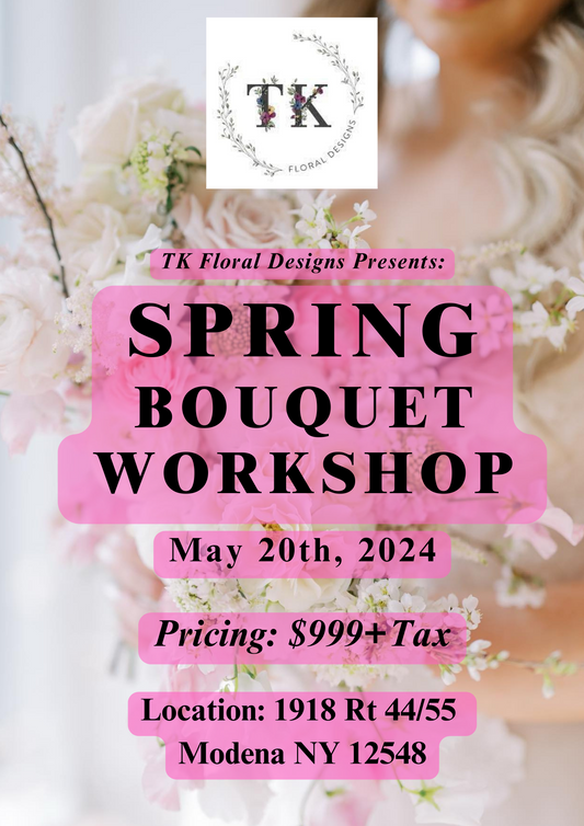 TK Floral Designs Spring Bouquet Workshop- May 20th, 2024