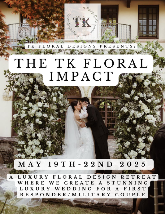 TK Floral Designs IMPACT Retreat! May 19th-22nd, 2025!