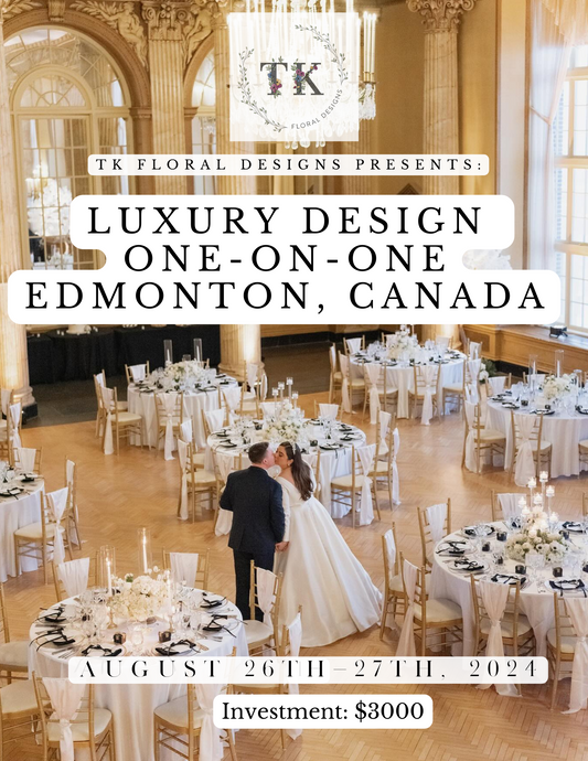 TK Floral Designs- Luxury Floral Design Workshop- Edmonton Canada